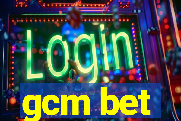 gcm bet