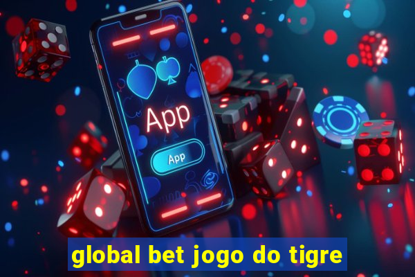 global bet jogo do tigre