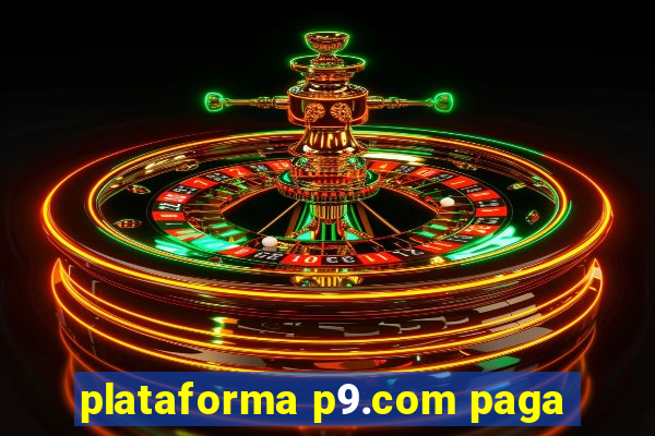 plataforma p9.com paga