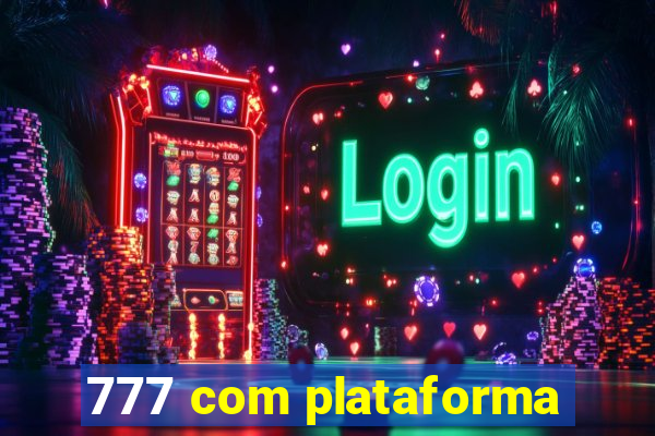 777 com plataforma