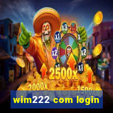 wim222 com login