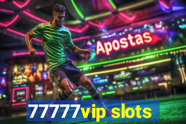 77777vip slots