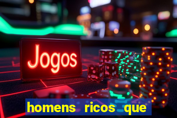 homens ricos que querem bancar whatsapp