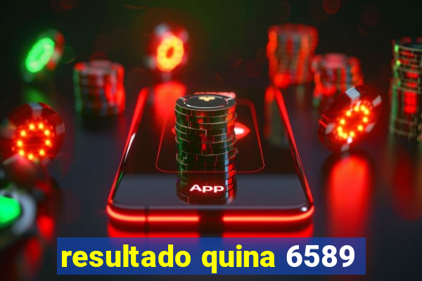 resultado quina 6589