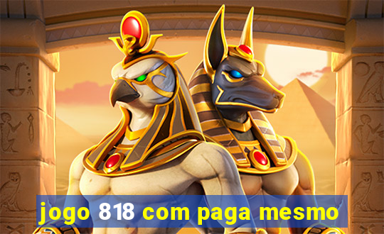 jogo 818 com paga mesmo
