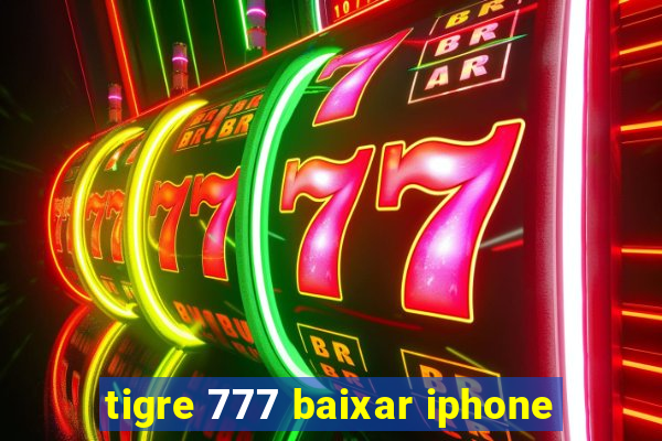 tigre 777 baixar iphone