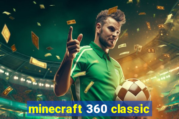 minecraft 360 classic
