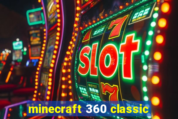 minecraft 360 classic