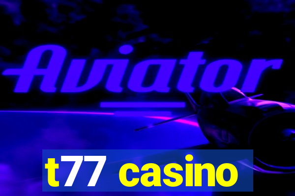 t77 casino