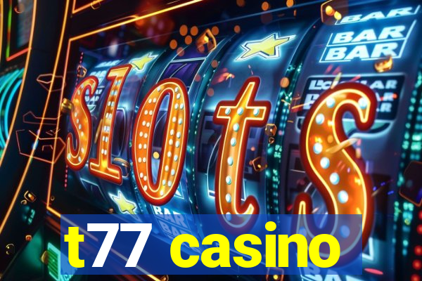 t77 casino