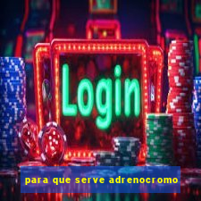para que serve adrenocromo