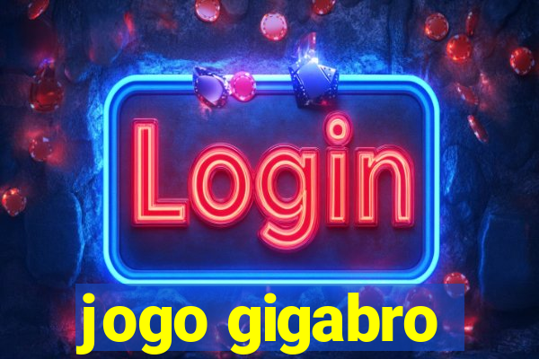 jogo gigabro