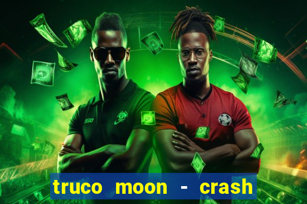 truco moon - crash & poker