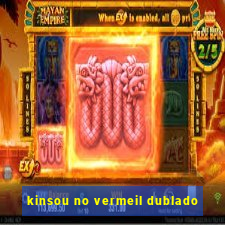 kinsou no vermeil dublado