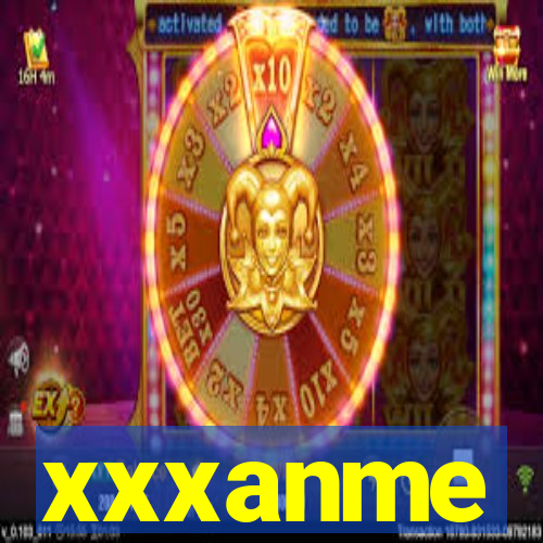 xxxanme
