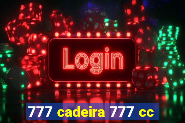 777 cadeira 777 cc