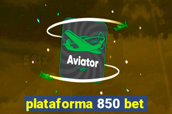 plataforma 850 bet