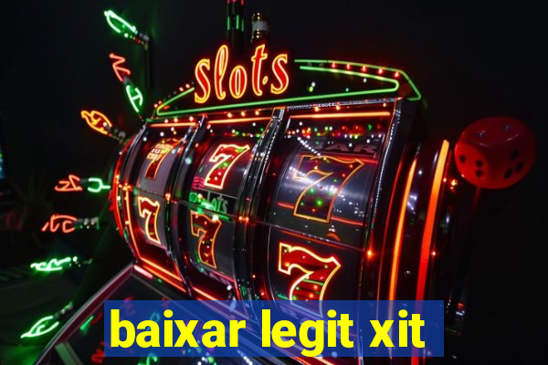baixar legit xit