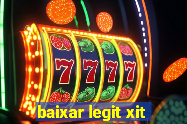 baixar legit xit