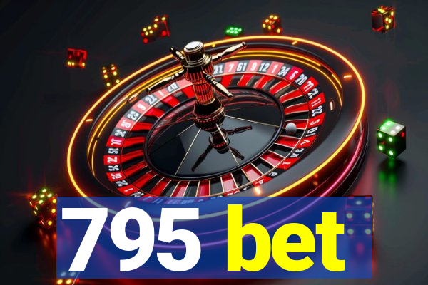 795 bet