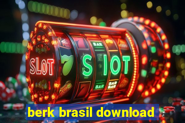 berk brasil download