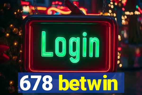 678 betwin