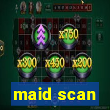 maid scan
