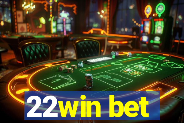 22win bet