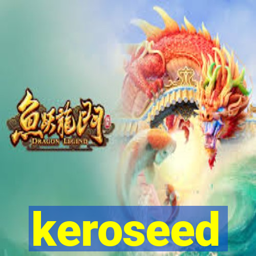 keroseed