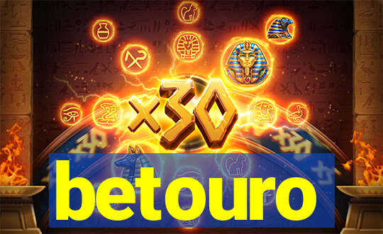 betouro