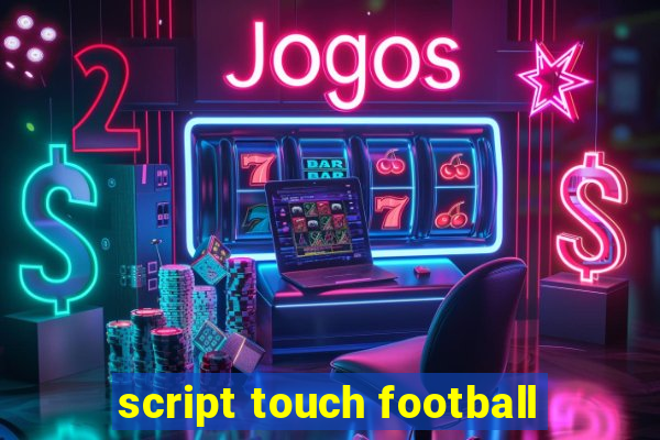 script touch football