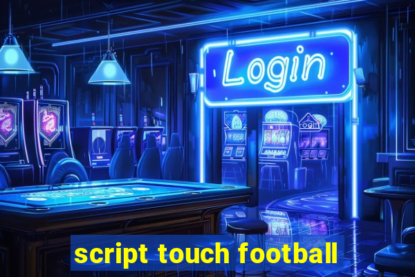 script touch football