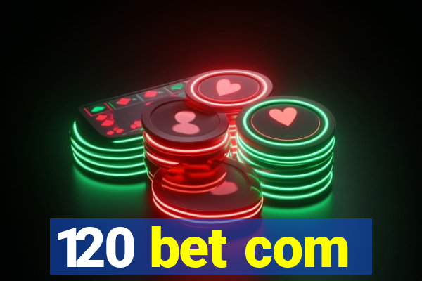 120 bet com