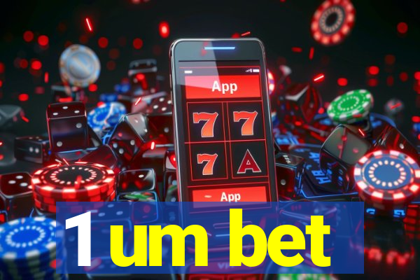 1 um bet
