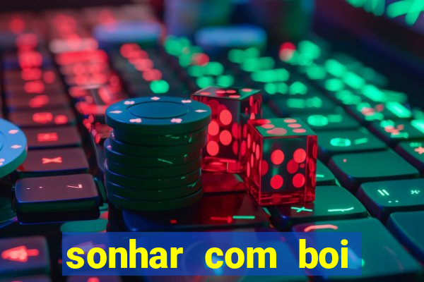 sonhar com boi jogo do bicho
