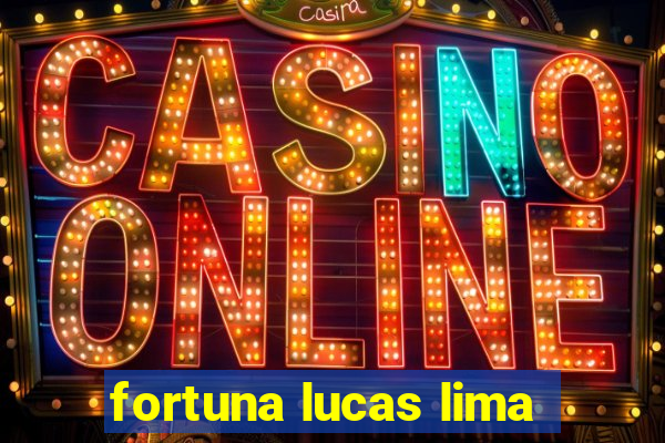 fortuna lucas lima