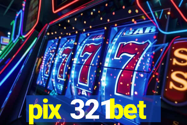pix 321bet