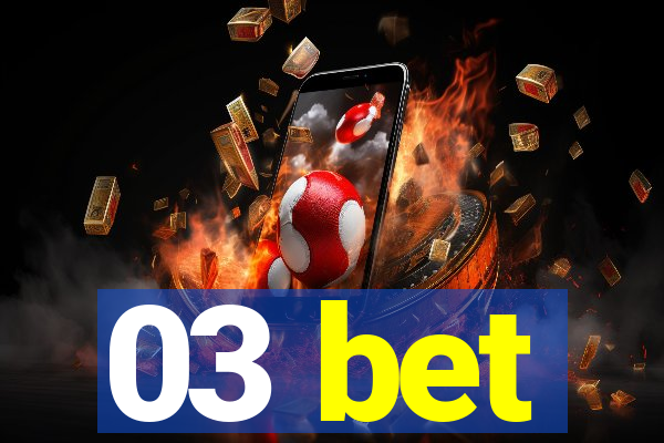 03 bet