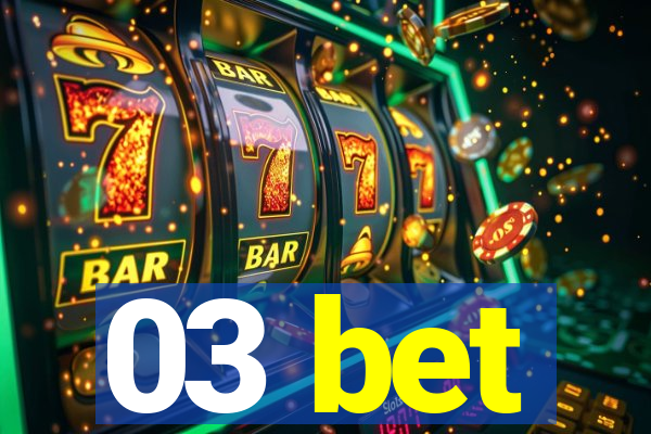 03 bet