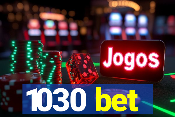 1030 bet