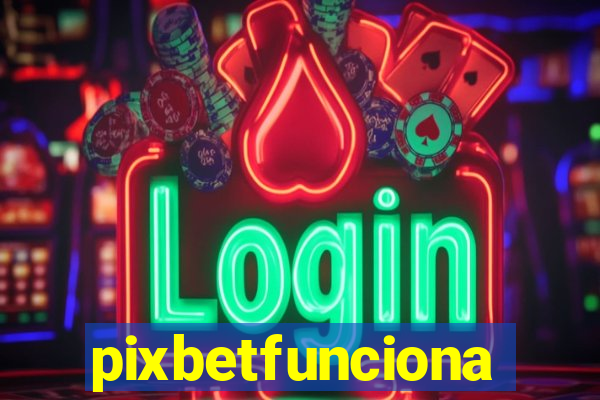 pixbetfunciona