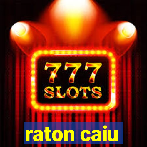 raton caiu