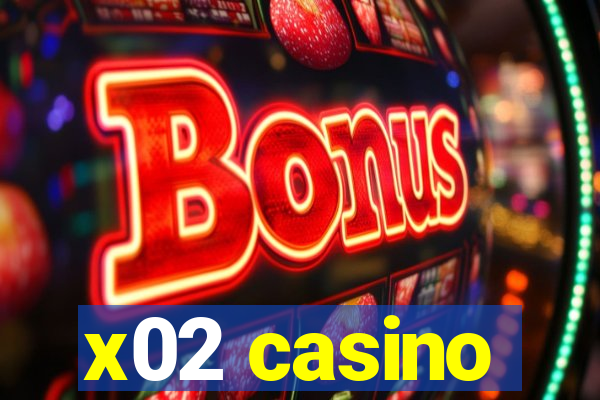 x02 casino