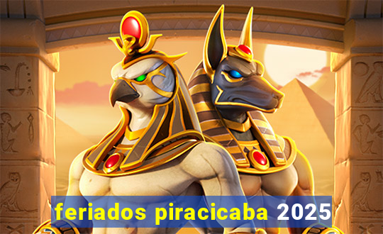 feriados piracicaba 2025