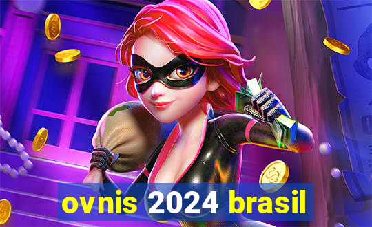ovnis 2024 brasil