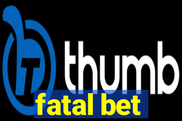 fatal bet
