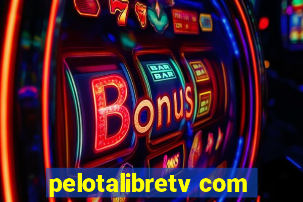 pelotalibretv com