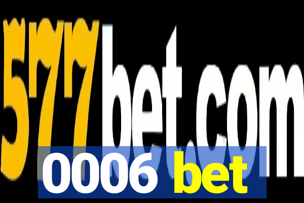 0006 bet