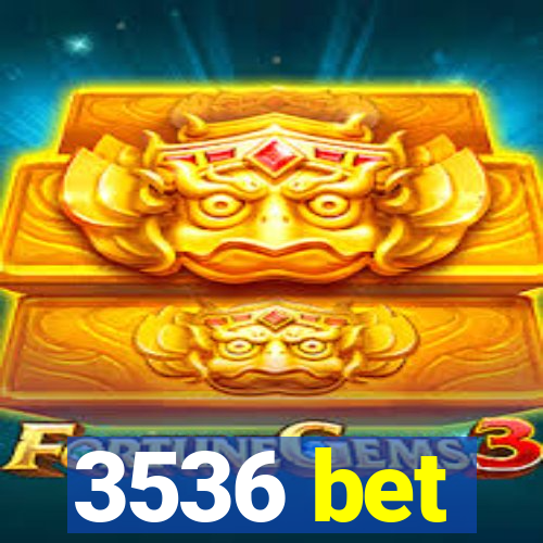 3536 bet
