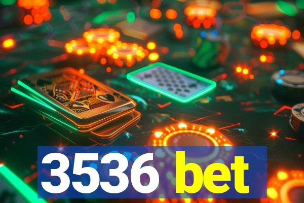3536 bet
